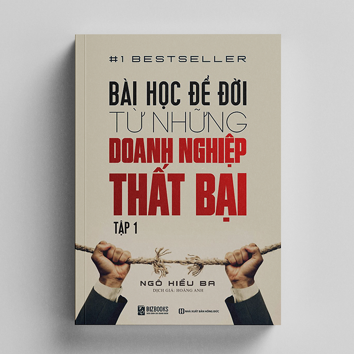 Bài Học Để Đời Từ Những Doanh Nghiệp Thất Bại (Tập 1) Bài Học Để Đời Từ Những Doanh Nghiệp Thất Bại (Tập 1)