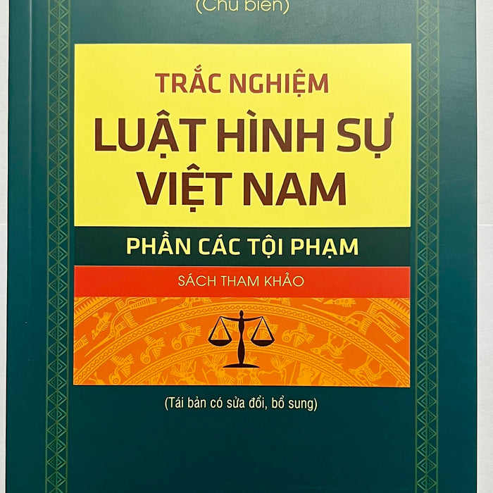 Sách - Trắc Nghiệm Luật Hình Sự Việt Nam Phần Các Tội Phạm Sách - Trắc Nghiệm Luật Hình Sự Việt Nam Phần Các Tội Phạm