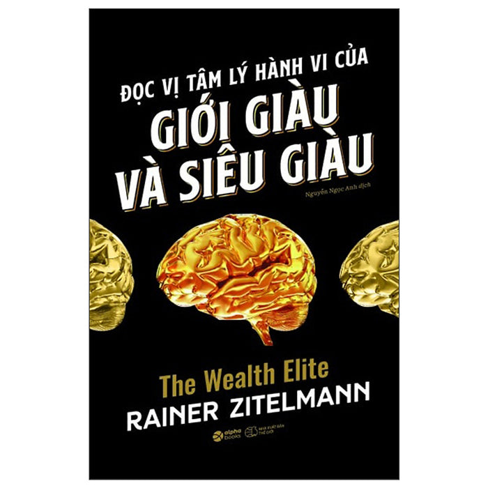Đọc Vị Tâm Lý Hành Vi Của Giới Giàu Và Siêu Giàu - Alpha Đọc Vị Tâm Lý Hành Vi Của Giới Giàu Và Siêu Giàu - Alpha