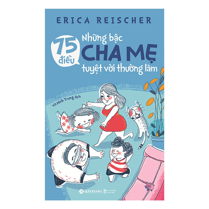 75 Điều Những Bậc Cha Mẹ Tuyệt Vời Thường Làm 75 Điều Những Bậc Cha Mẹ Tuyệt Vời Thường Làm