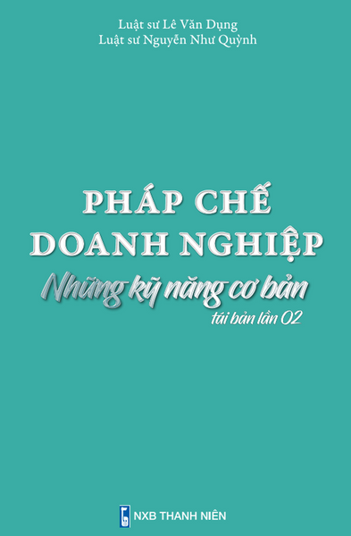 Pháp Chế Doanh Nghiệp - Những Kỹ Năng Cơ Bản (Tái Bản Lần 2)