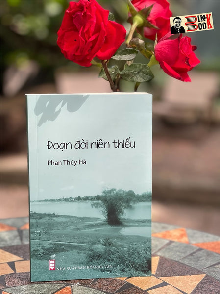 (Tác Giả Ký Tặng) Đoạn Đời Niên Thiếu – Phan Thuý Hà - Nxb Hội Nhà Văn