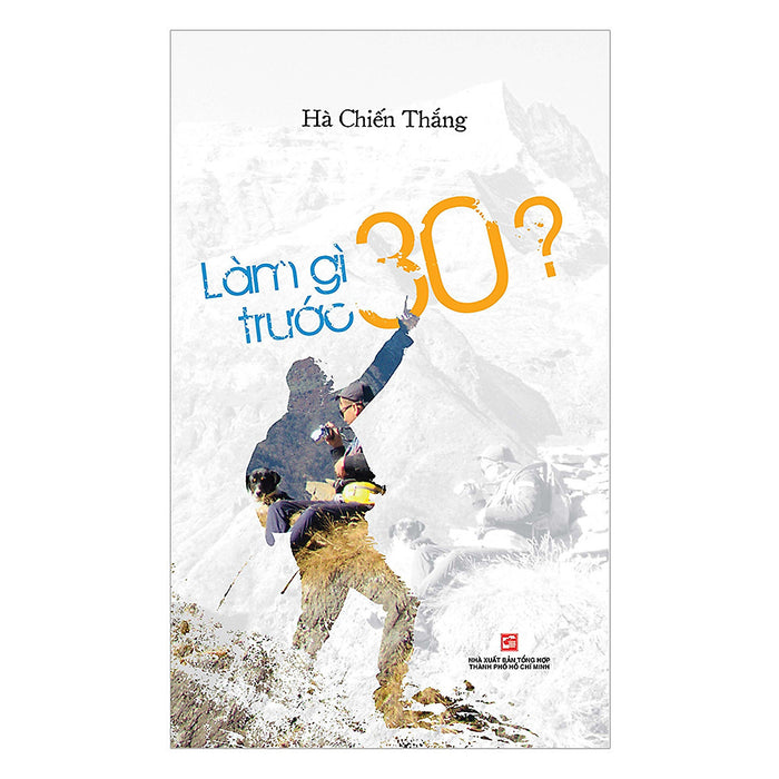 Làm Gì Trước 30? (Tái Bản 2019) Làm Gì Trước 30? (Tái Bản 2019)