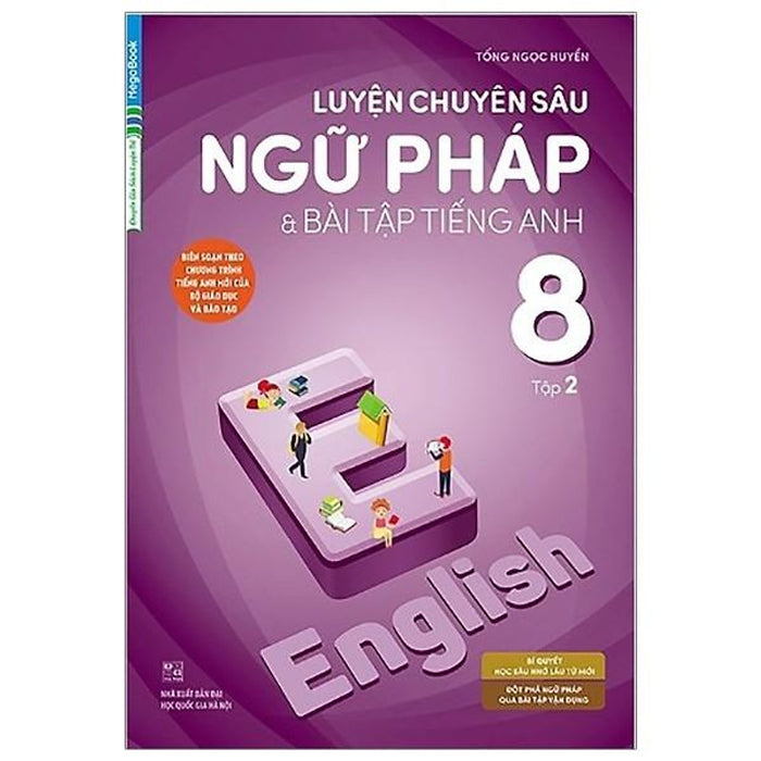 Luyện Chuyên Sâu Ngữ Pháp Và Bài Tập Tiếng Anh 8 - Tập 2 - Chương Trình Mới Luyện Chuyên Sâu Ngữ Pháp Và Bài Tập Tiếng Anh 8 - Tập 2 - Chương Trình Mới
