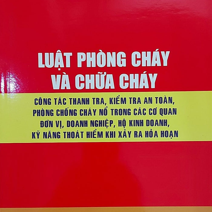 Luật Phòng Cháy Và Chữa Cháy – Công Tác Thanh Tra, Kiểm Tra An Toàn, Phòng Chống Cháy Nổ Trong Các Cơ Quan Đơn Vị, Doanh Nghiệp, Hộ Kinh Doanh, Kỹ Năng Thoát Hiểm Khi Xảy Ra Hỏa Hoạn Luật Phòng Cháy Và Chữa Cháy – Công Tác Thanh Tra, Kiểm Tra An Toàn, Phòng Chống Cháy Nổ Trong Các Cơ Quan Đơn Vị, Doanh Nghiệp, Hộ Kinh Doanh, Kỹ Năng Thoát Hiểm Khi Xảy Ra Hỏa Hoạn