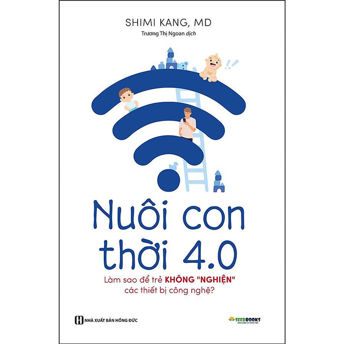 Nuôi Con 4.0 - Làm Thế Nào Để Trẻ Không Bị Nghiện Thiết Bị Công Nghệ? Nuôi Con 4.0 - Làm Thế Nào Để Trẻ Không Bị Nghiện Thiết Bị Công Nghệ?