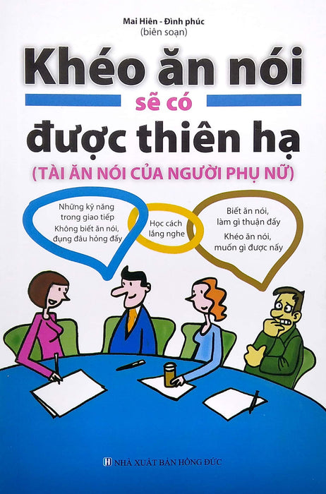 Sách Khéo Ăn Nói Sẽ Có Được Thiên Hạ - (Ml) Sách Khéo Ăn Nói Sẽ Có Được Thiên Hạ - (Ml)