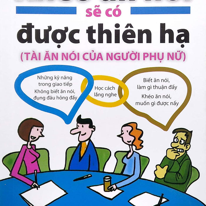 Sách Khéo Ăn Nói Sẽ Có Được Thiên Hạ - (Ml) Sách Khéo Ăn Nói Sẽ Có Được Thiên Hạ - (Ml)