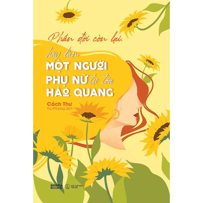Phần Đời Còn Lại, Hãy Làm Một Người Phụ Nữ Tự Tỏa Hào Quang Phần Đời Còn Lại, Hãy Làm Một Người Phụ Nữ Tự Tỏa Hào Quang