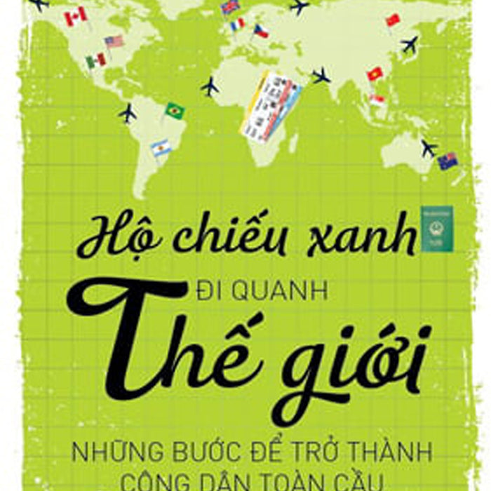 Hộ Chiếu Xanh Đi Quanh Thế Giới Hộ Chiếu Xanh Đi Quanh Thế Giới