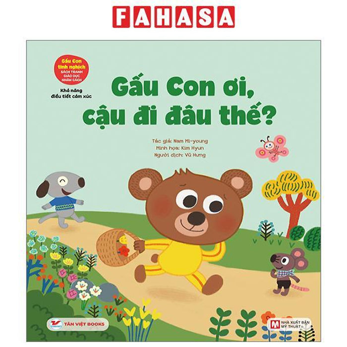 Gấu Con Tinh Nghịch - Điều Tiết Cảm Xúc: Gấu Con Ơi, Cậu Đi Đâu Thế? Gấu Con Tinh Nghịch - Điều Tiết Cảm Xúc: Gấu Con Ơi, Cậu Đi Đâu Thế?