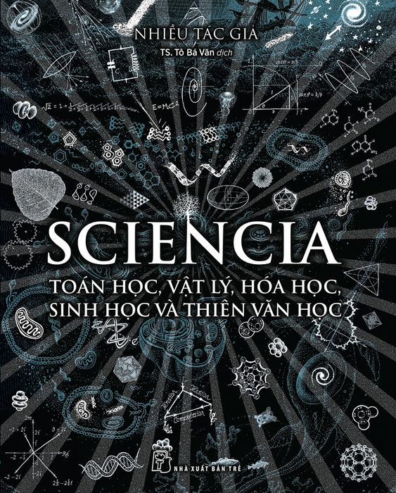 Sciencia - Toán Học, Vật Lý, Hóa Học, Sinh Học Và Thiên Văn Học Sciencia - Toán Học, Vật Lý, Hóa Học, Sinh Học Và Thiên Văn Học