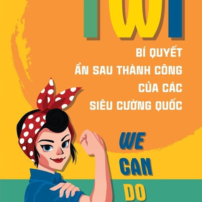 Twi - Bí Quyết Ẩn Sau Thành Công Của Các Siêu Cường Quốc Twi - Bí Quyết Ẩn Sau Thành Công Của Các Siêu Cường Quốc