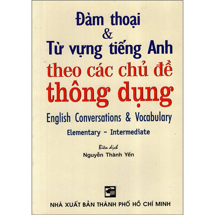 Đàm Thoại & Từ Vựng Tiếng Anh Theo Các Chủ Đề Thông Dụng Đàm Thoại & Từ Vựng Tiếng Anh Theo Các Chủ Đề Thông Dụng