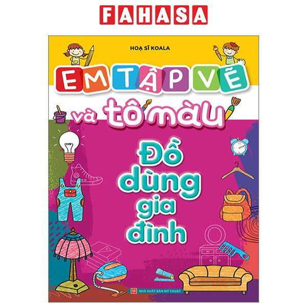 Em Tập Vẽ Và Tô Màu - Đồ Dùng Gia Đình