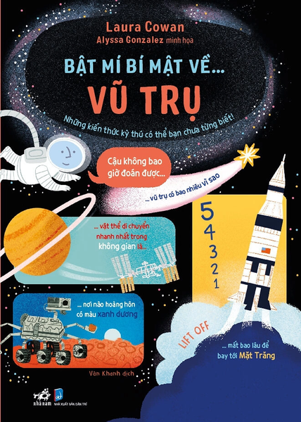 Bật Mí Bí Mật Về… Vũ Trụ - Laura Cowan, Alyssa Gonzalez - Vân Khanh Dịch - (Bìa Mềm)