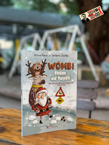 (In Màu Toàn Bộ) Wombi Thăm Xứ Tuyết -  Hiltrud Baier; Stefanie Jeschke – Bi Bi Dịch – Nhã Nam – Nxb Phụ Nữ