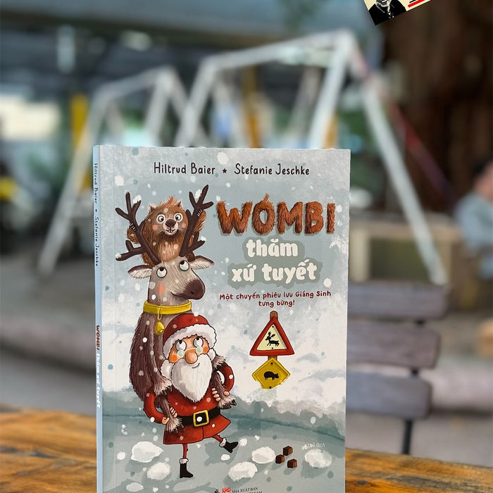 (In Màu Toàn Bộ) Wombi Thăm Xứ Tuyết -  Hiltrud Baier; Stefanie Jeschke – Bi Bi Dịch – Nhã Nam – Nxb Phụ Nữ (In Màu Toàn Bộ) Wombi Thăm Xứ Tuyết -  Hiltrud Baier; Stefanie Jeschke – Bi Bi Dịch – Nhã Nam – Nxb Phụ Nữ
