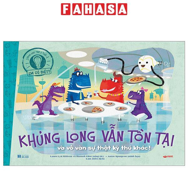 Em Có Biết? - Khủng Long Vẫn Tồn Tại Và Vô Vàn Sự Thật Kỳ Thú Khác! - Bìa Cứng