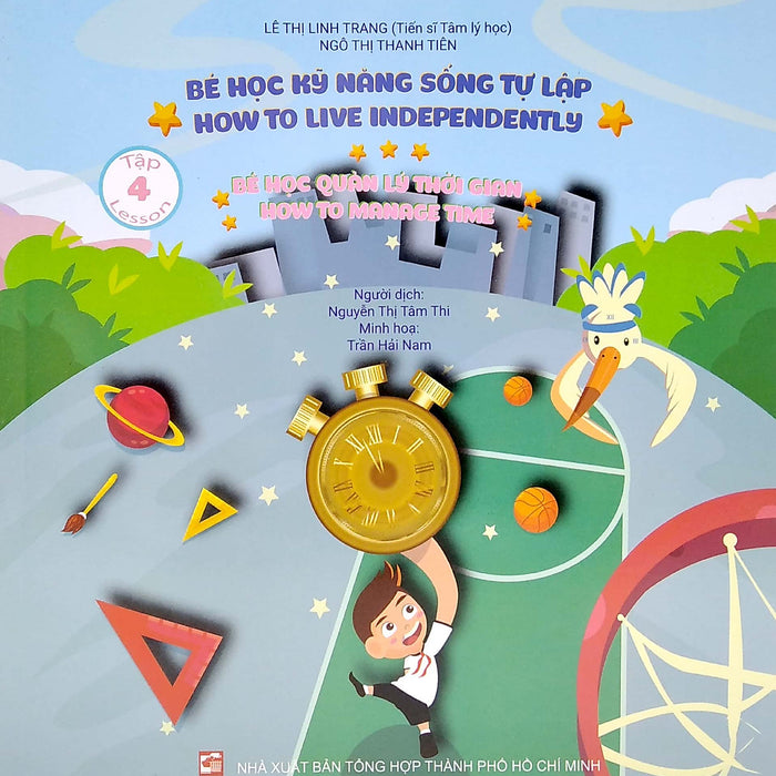 Bé Học Kỹ Năng Sống Tự Lập - Tập 4: Bé Học Quản Lý Thời Gian Bé Học Kỹ Năng Sống Tự Lập - Tập 4: Bé Học Quản Lý Thời Gian