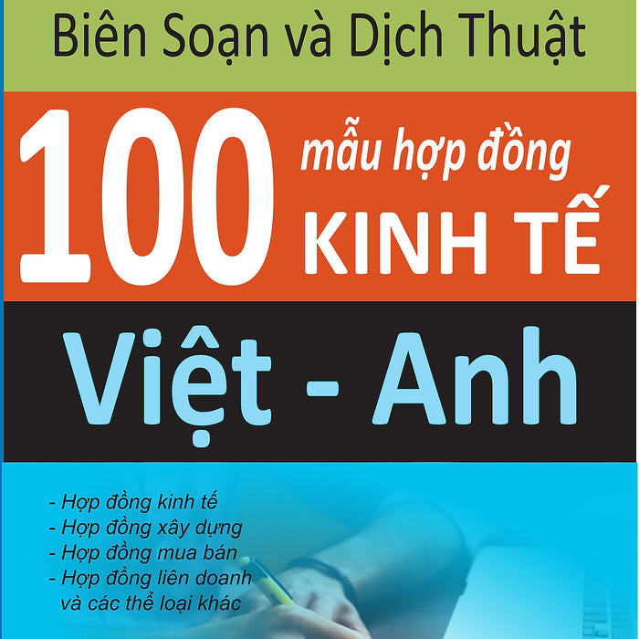 Hướng Dẫn Biên Soạn Và Dịch Thuật 100 Mẫu Hợp Đồng Kinh Tế Việt -Anh Hướng Dẫn Biên Soạn Và Dịch Thuật 100 Mẫu Hợp Đồng Kinh Tế Việt -Anh