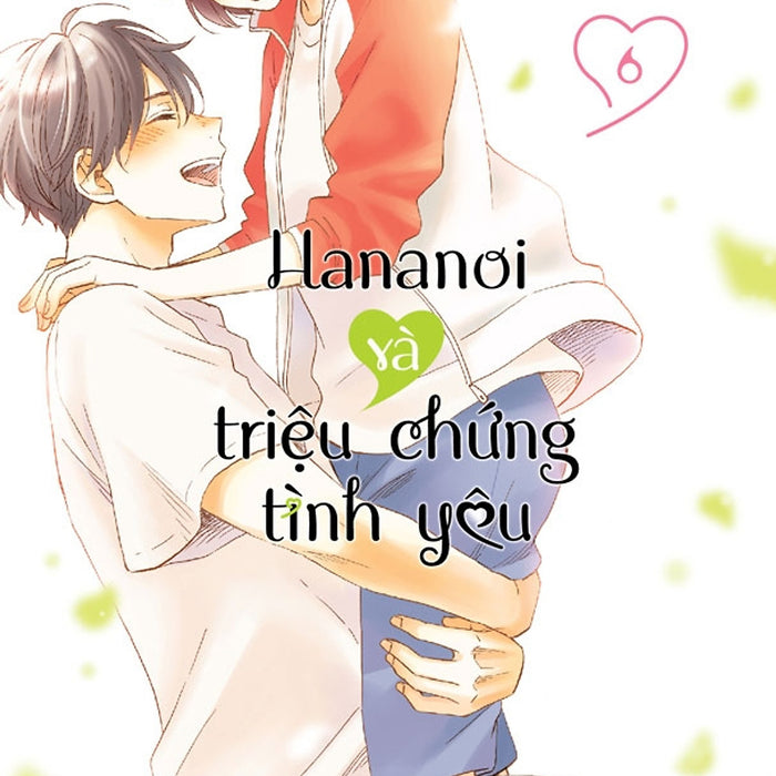 Hananoi Và Triệu Chứng Tình Yêu 06 Hananoi Và Triệu Chứng Tình Yêu 06