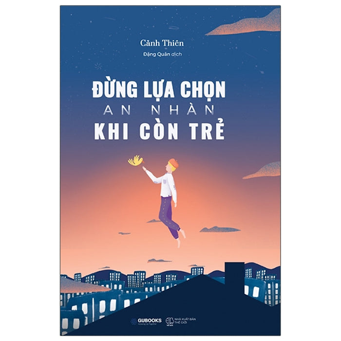 Đừng Lựa Chọn An Nhàn Khi Còn Trẻ Đừng Lựa Chọn An Nhàn Khi Còn Trẻ