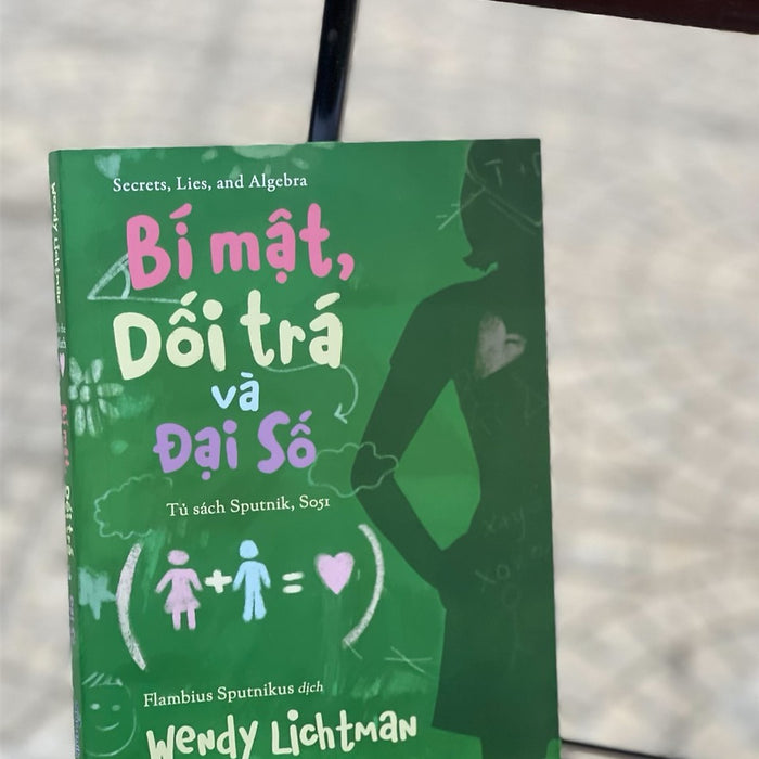 (Song Ngữ Anh – Việt) Bí Mật, Dối Trá Và Đại Số – Wendy Lichtman – Sputnik – Nxb Thế Giới (Bìa Mềm) (Song Ngữ Anh – Việt) Bí Mật, Dối Trá Và Đại Số – Wendy Lichtman – Sputnik – Nxb Thế Giới (Bìa Mềm)