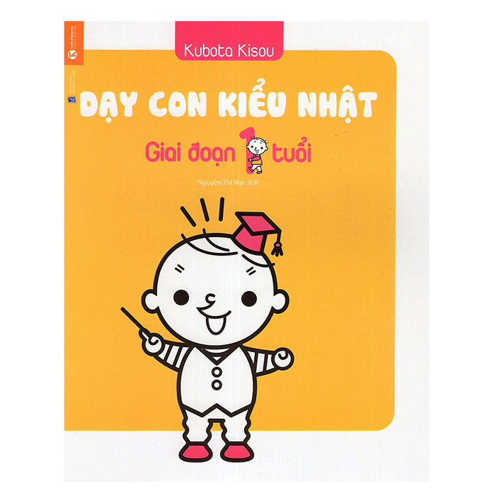 Dạy Con Kiểu Nhật - Giai Đoạn Trẻ 1 Tuổi (Tái Bản) Dạy Con Kiểu Nhật - Giai Đoạn Trẻ 1 Tuổi (Tái Bản)