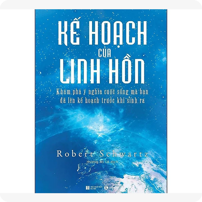 Kế Hoạch Của Linh Hồn - Khám Phá Ý Nghĩa Cuộc Sống Mà Bạn Đã Lên Kế Hoạch Trước Khi Sinh Ra Kế Hoạch Của Linh Hồn - Khám Phá Ý Nghĩa Cuộc Sống Mà Bạn Đã Lên Kế Hoạch Trước Khi Sinh Ra