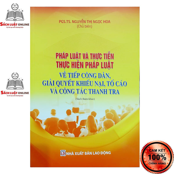 Sách - Pháp Luật Và Thực Tiễn Thực Hiện Pháp Luật Về Tiếp Công Dân Giải Quyết Khiếu Nại Tố Cáo Và Công Tác Thanh Tra