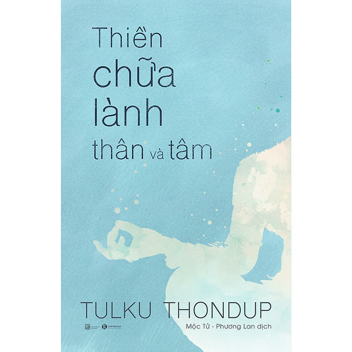 Thiền Chữa Lành Thân Và Tâm (Tái Bản 2020) Thiền Chữa Lành Thân Và Tâm (Tái Bản 2020)