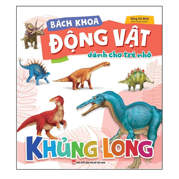 Bách Khoa Động Vật Dành Cho Trẻ Nhỏ - Khủng Long