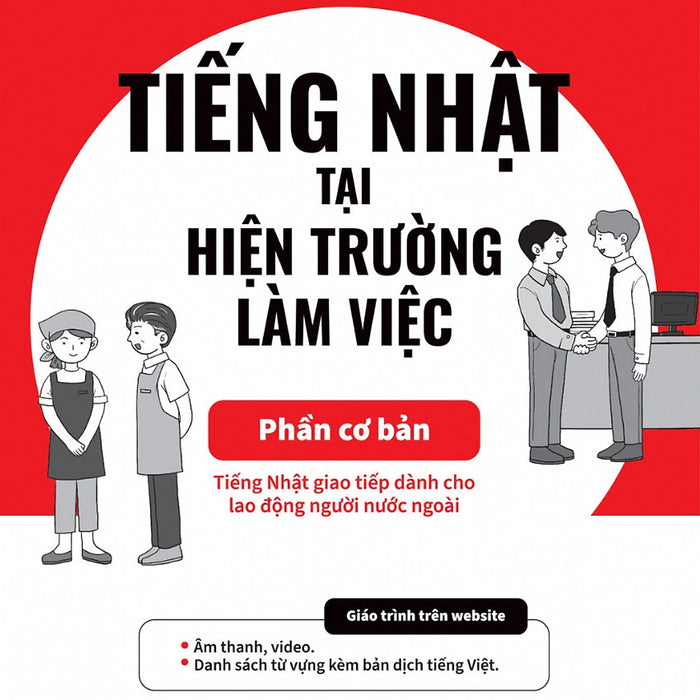 Tiếng Nhật Tại Hiện Trường Làm Việc - Phần Cơ Bản (Nxb Trẻ) Tiếng Nhật Tại Hiện Trường Làm Việc - Phần Cơ Bản (Nxb Trẻ)
