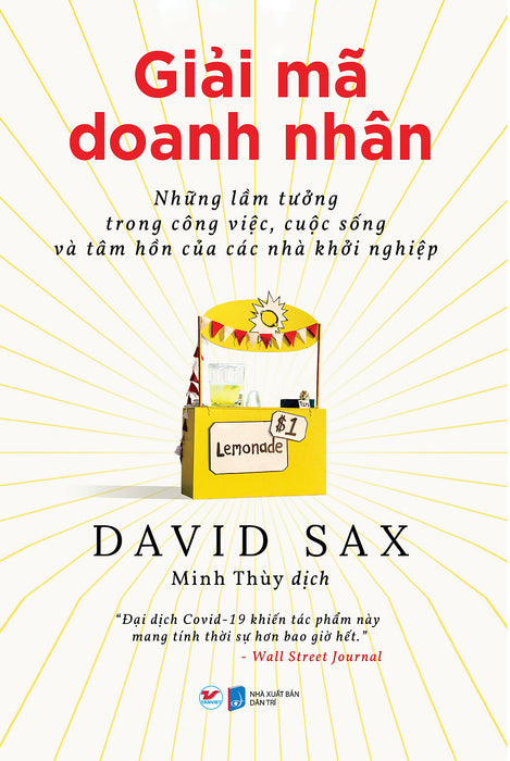 Giải Mã Doanh Nhân Những Lầm Tưởng Trong Công Việc, Cuộc Sống Và Tâm Hồn Của Các Nhà Khởi Nghiệp Giải Mã Doanh Nhân Những Lầm Tưởng Trong Công Việc, Cuộc Sống Và Tâm Hồn Của Các Nhà Khởi Nghiệp