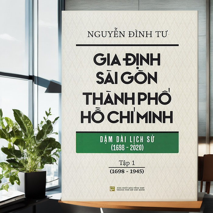 Gia Định Sài Gòn Thành Phố Hồ Chí Minh - Dặm Dài Lịch Sử (1968-2020) - Tập 1 (1968-1945) Gia Định Sài Gòn Thành Phố Hồ Chí Minh - Dặm Dài Lịch Sử (1968-2020) - Tập 1 (1968-1945)