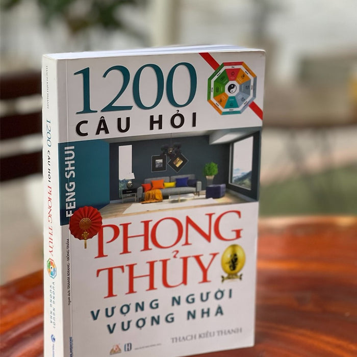 1200 Câu Hỏi Phong Thủy Vượng Người Vượng Nhà – Thạch Kiều Thanh – Thành Khang Và Hồng Thắm Dịch - Văn Lang Books – Nxb Hồng Đức (Bìa Mềm) 1200 Câu Hỏi Phong Thủy Vượng Người Vượng Nhà – Thạch Kiều Thanh – Thành Khang Và Hồng Thắm Dịch - Văn Lang Books – Nxb Hồng Đức (Bìa Mềm)