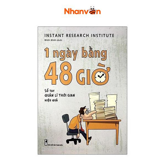 1 Ngày Bằng 48 Giờ - Sổ Tay Quản Lý Thời Gian Hiệu Quả 1 Ngày Bằng 48 Giờ - Sổ Tay Quản Lý Thời Gian Hiệu Quả