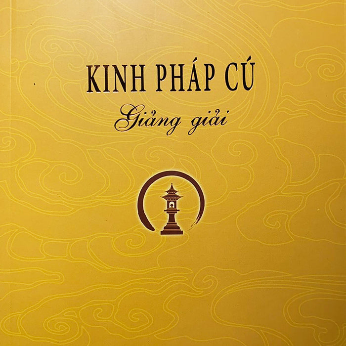 Kinh Pháp Cú Giảng Giải (Thích Thanh Từ) Kinh Pháp Cú Giảng Giải (Thích Thanh Từ)