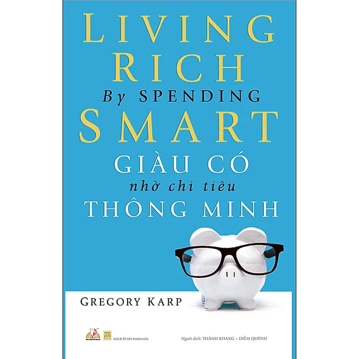 Giàu Có Nhờ Chi Tiêu Thông Minh (Tái Bản) Giàu Có Nhờ Chi Tiêu Thông Minh (Tái Bản)