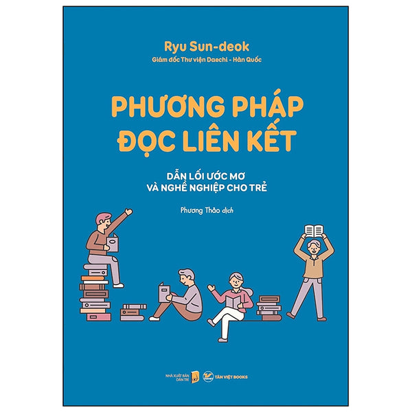 Phương Pháp Đọc Liên Kết  - Dẫn Lối Mơ Ước Và Nghề Nghiệp Cho Trẻ