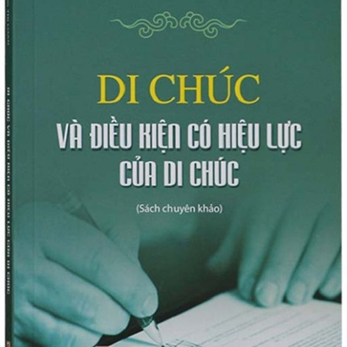 Di Chúc Và Điều Kiện Có Hiệu Lực Của Di Chúc - Ts. Hoàng Thị Loan Di Chúc Và Điều Kiện Có Hiệu Lực Của Di Chúc - Ts. Hoàng Thị Loan