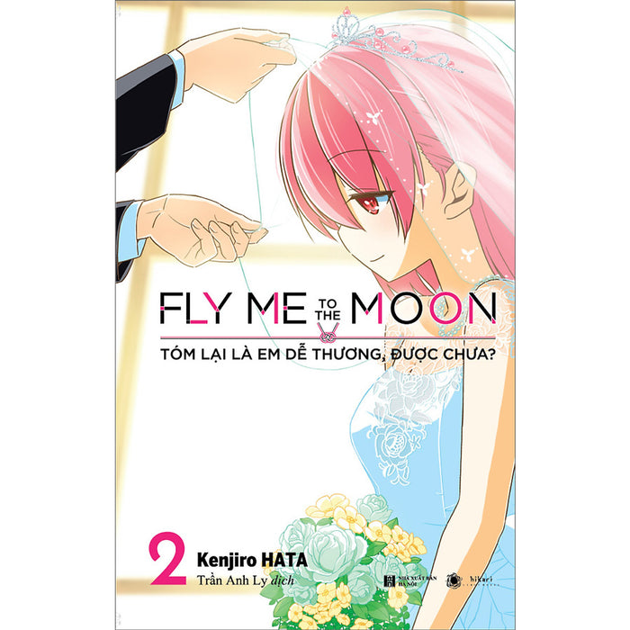 Cuốn Sách: Fly Me To The Moon - Tóm Lại Là Em Dễ Thương, Được Chưa - Tập 2 Cuốn Sách: Fly Me To The Moon - Tóm Lại Là Em Dễ Thương, Được Chưa - Tập 2