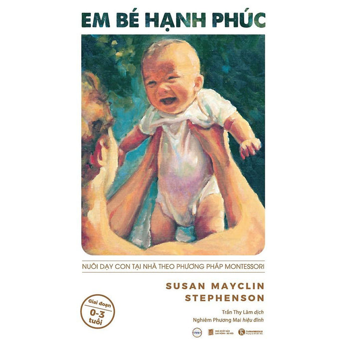 Sách Em Bé Hạnh Phúc: Nuôi Dạy Con Tại Nhà Theo Phương Pháp Montessori Sách Em Bé Hạnh Phúc: Nuôi Dạy Con Tại Nhà Theo Phương Pháp Montessori
