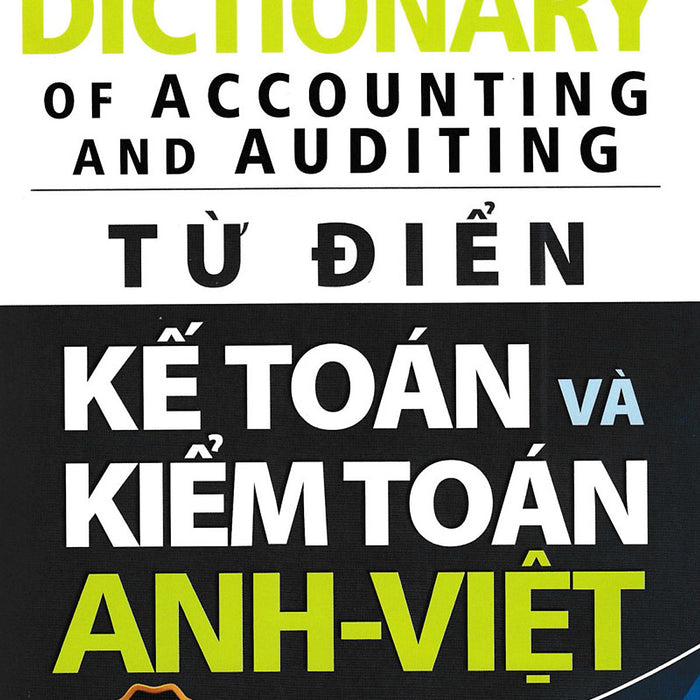 Từ Điển Kế Toán Và Kiểm Toán Anh - Việt _Kt Từ Điển Kế Toán Và Kiểm Toán Anh - Việt _Kt