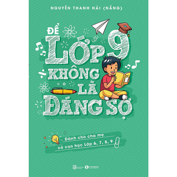 Để Lớp 9 Không Là Đáng Sợ (Dành Cho Cha Mẹ Có Con Học Lớp 6,7,8,9)