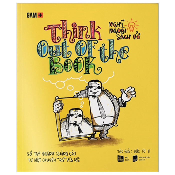 Cuốn Sách Đáng Đọc -Think Out Of The Book - Nghĩ Ngoài Sách Vở Cuốn Sách Đáng Đọc -Think Out Of The Book - Nghĩ Ngoài Sách Vở