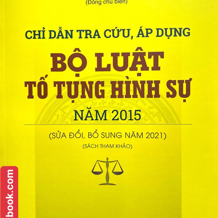 Chỉ Dẫn Tra Cứu, Áp Dụng Bộ Luật Tố Tụng Hình Sự Năm 2015 ( Sửa Đổi, Bổ Sung Năm 2021 ) Chỉ Dẫn Tra Cứu, Áp Dụng Bộ Luật Tố Tụng Hình Sự Năm 2015 ( Sửa Đổi, Bổ Sung Năm 2021 )