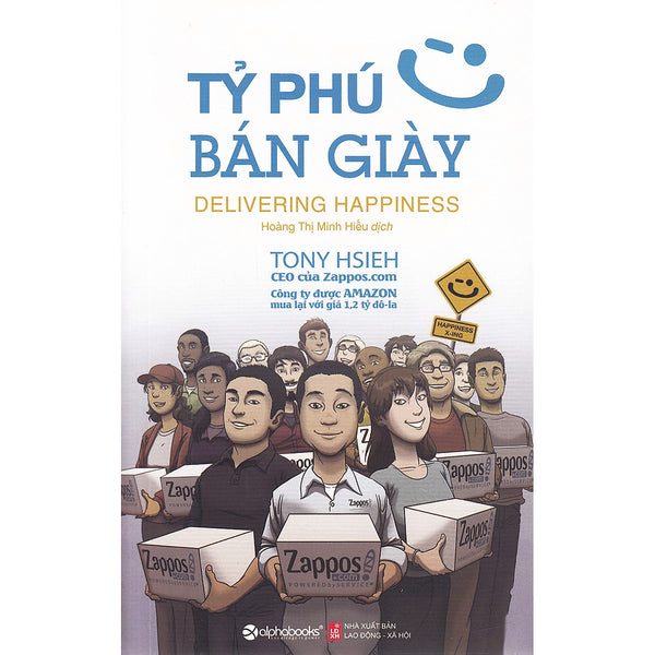 Tỷ Phú Bán Giày (Cuốn Sách Bán Chạy Nhất Trên Trang Amazon: Xếp Thứ 1 Trong Các Sách Về Dịch Vụ Khách Hàng; Xếp Thứ 5 Trong Các Sách Về Marketing Và Bán Hàng; Và Xếp Thứ 7 Trong Các Sách Về Quản Lý)- Tặng Sổ Tay Giá Trị (Khổ A6 Dày 200 Trang)