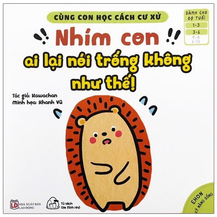 CùNg Con HọC CáCh Cư Xử - NhíM Con Ai LạI NóI TrốNg Không Như Thế! CùNg Con HọC CáCh Cư Xử - NhíM Con Ai LạI NóI TrốNg Không Như Thế!